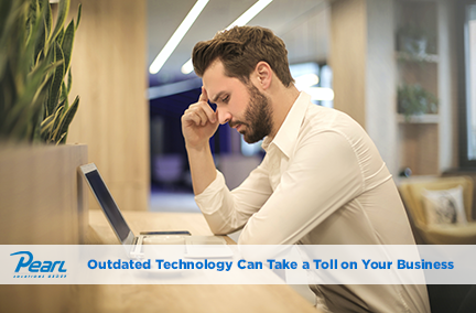 5 Ways Outdated Technology Can Take a Toll on Your Business