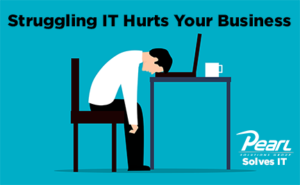 Struggling IT Hurts Your Business