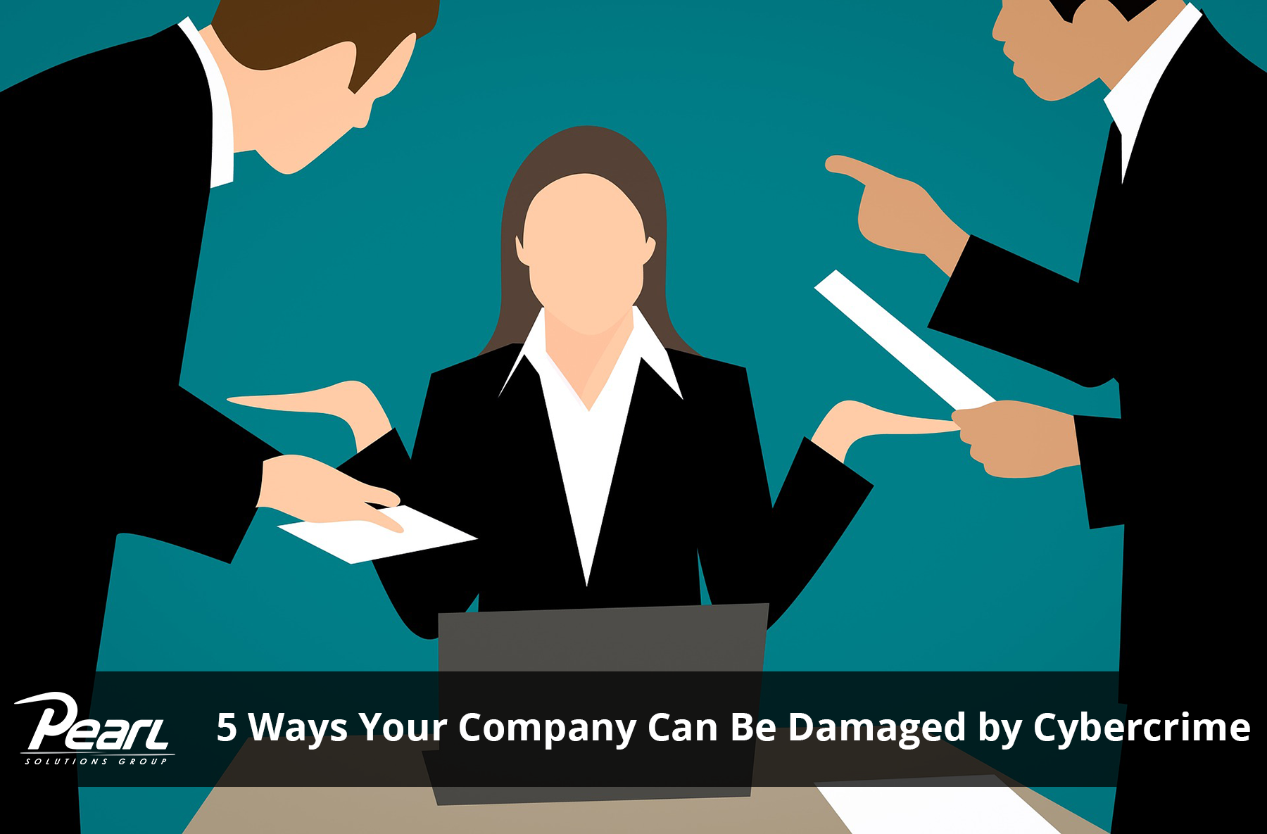 5 Ways Your Company Can Be Damaged by Cybercrime