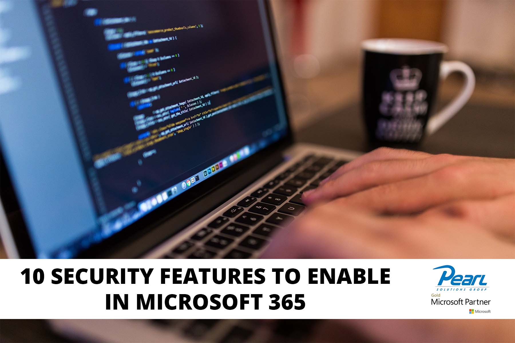 10 Security Features to Enable in Microsoft 365