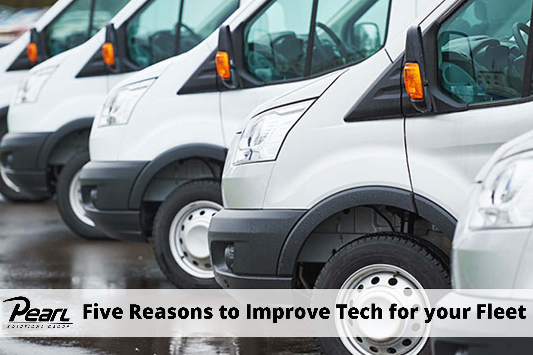 Five Reasons to Improve Tech for your Fleet