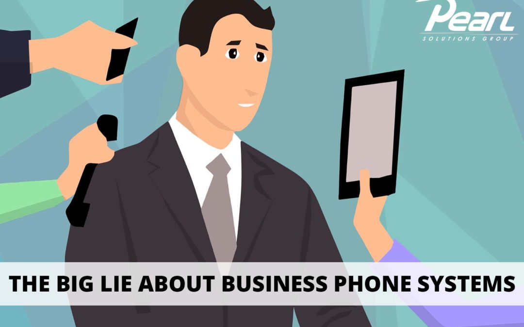 The Big Lie About Business Phone Systems
