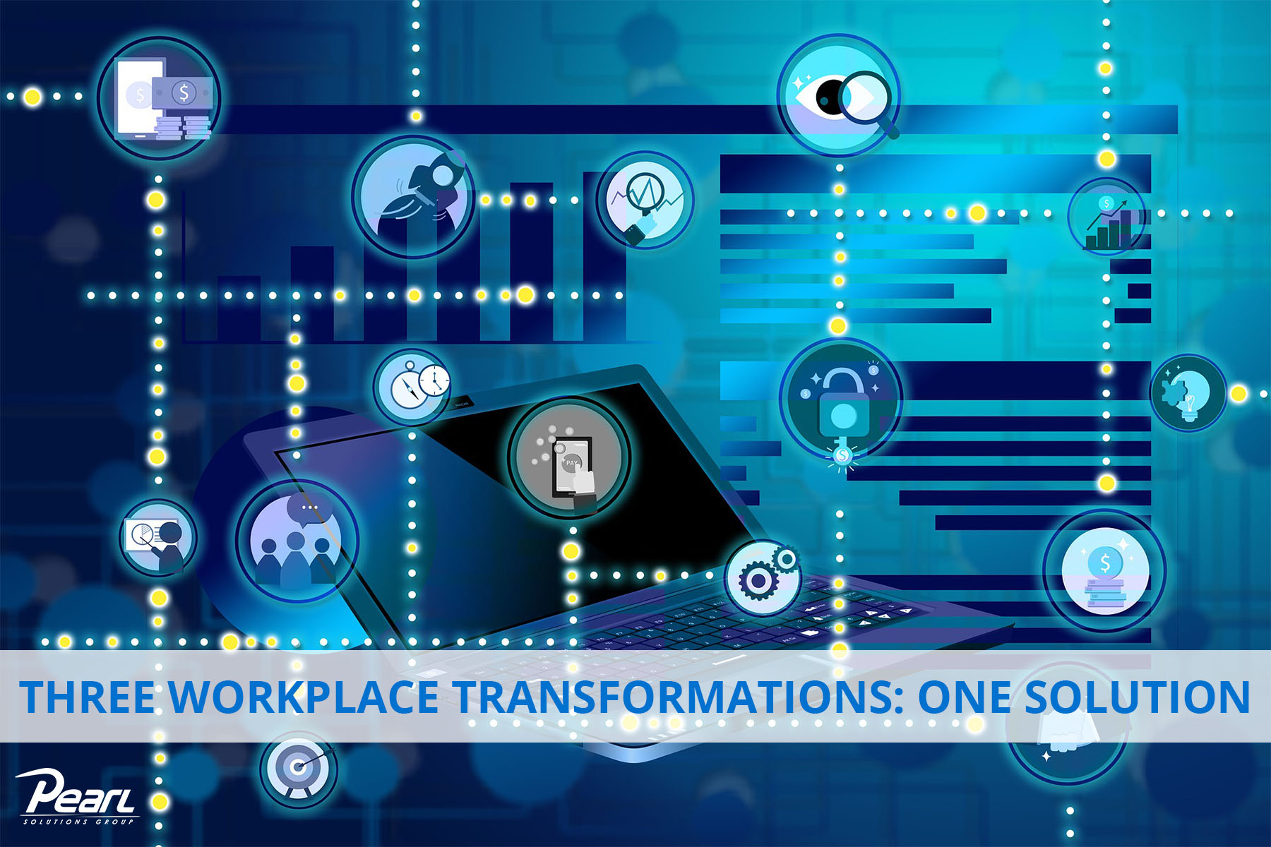 Three Workplace Transformations One Solution