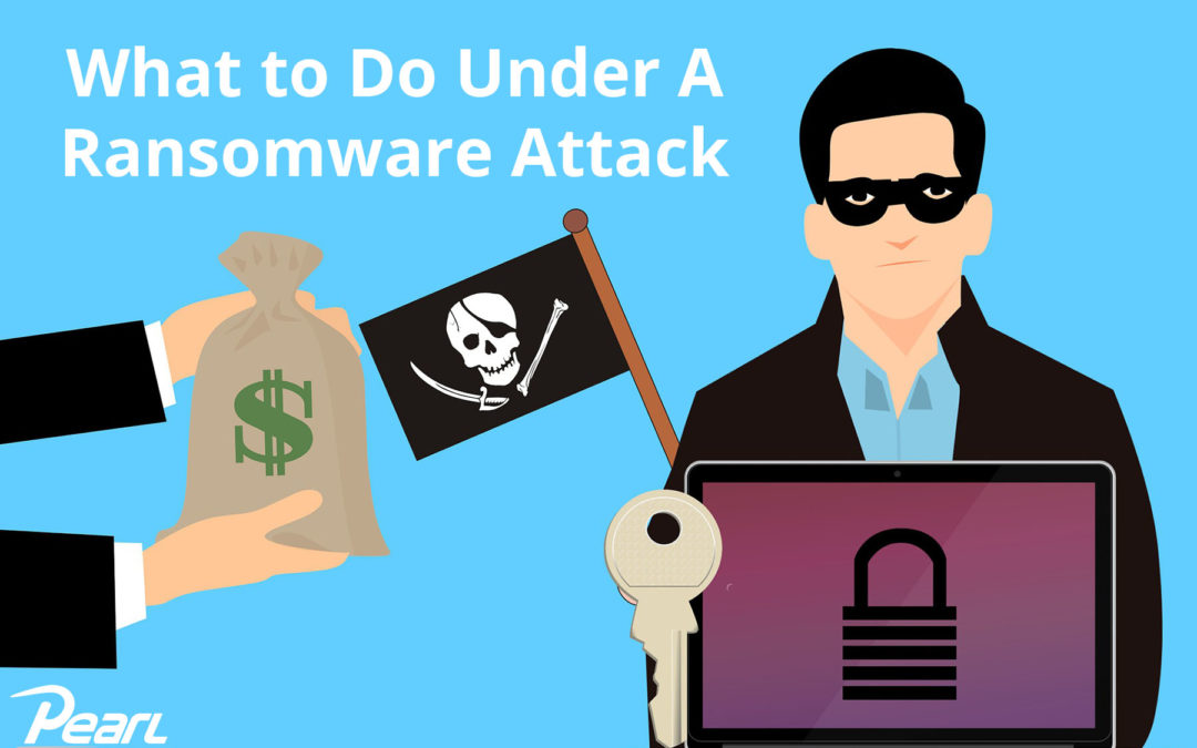What to Do Under A Ransomware Attack