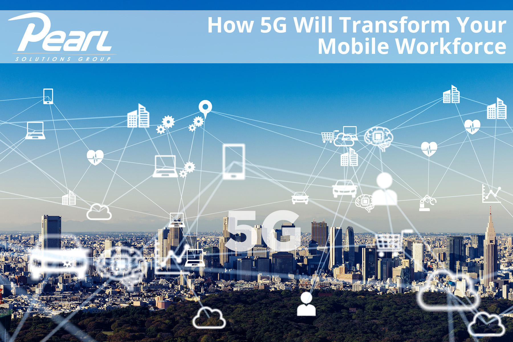 How 5G will transform your mobile workforce