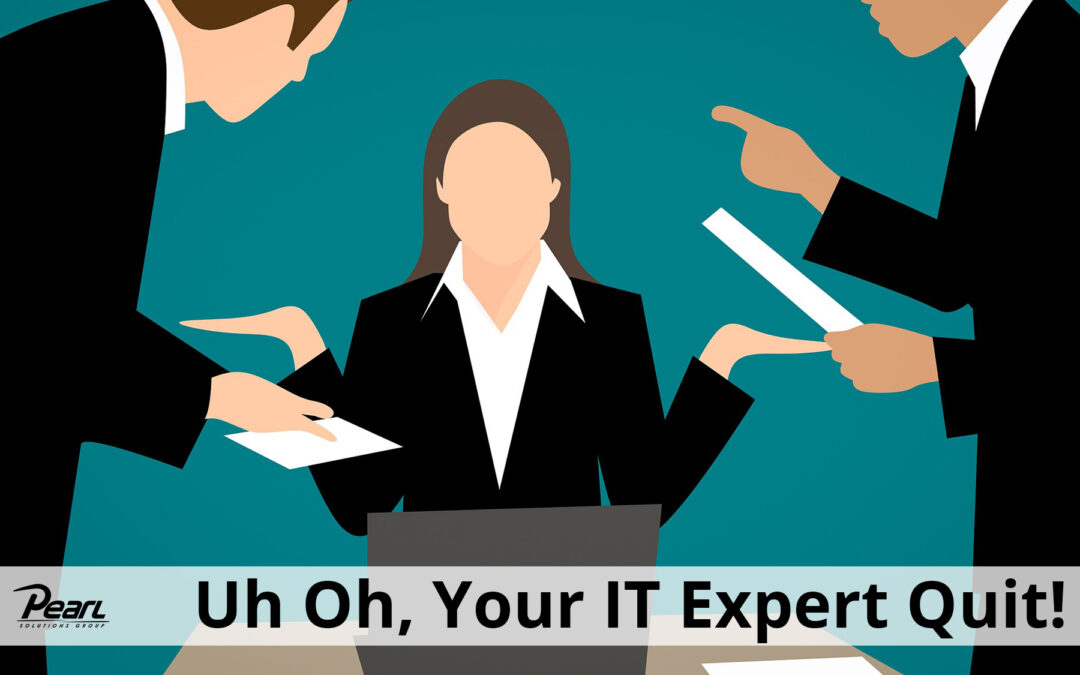 Uh Oh, Your IT Expert Quit