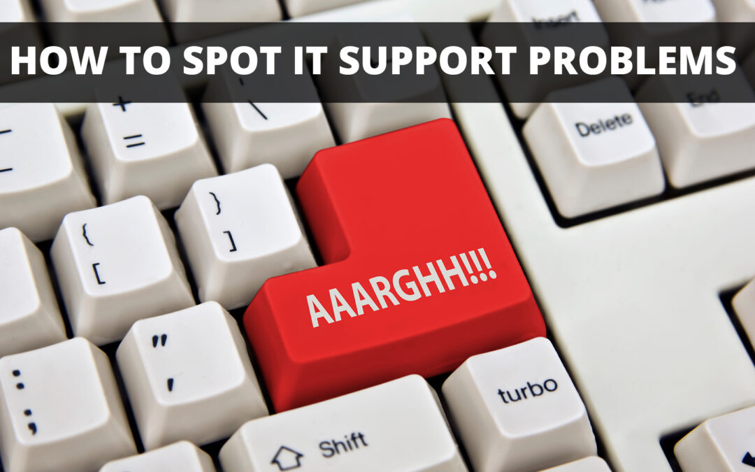 How to Spot IT Support Problems