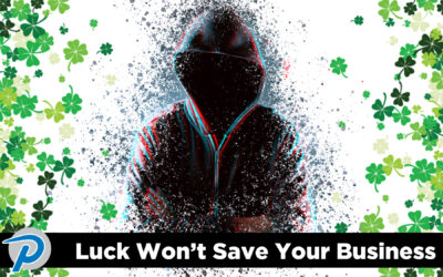 Luck Won’t Protect Your Business
