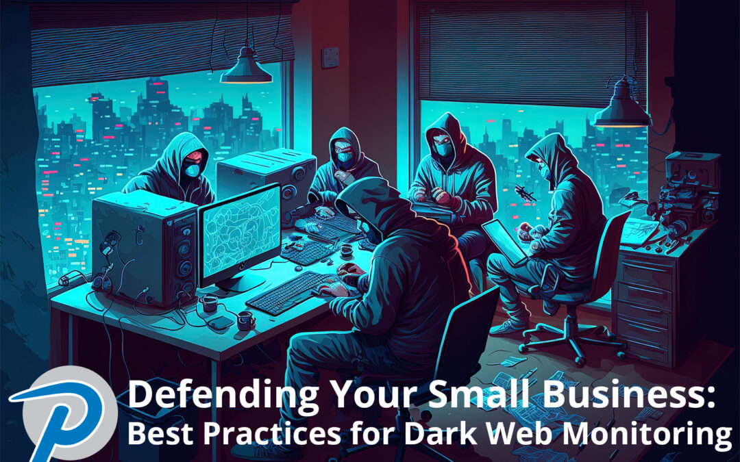 Defending Your Small Business: Best Practices for Dark Web Monitoring