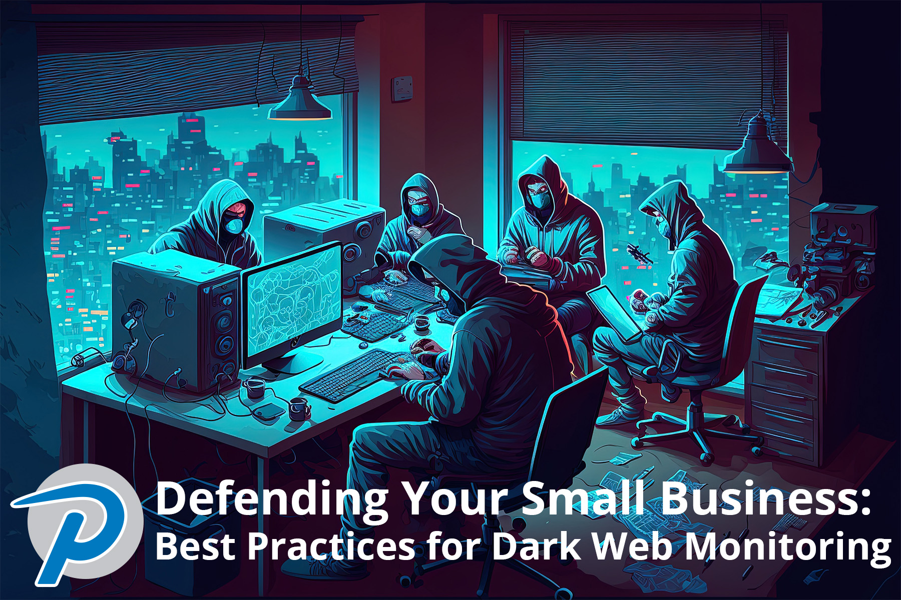 Defending Your Small Business Best Practices for Dark Web Monitoring