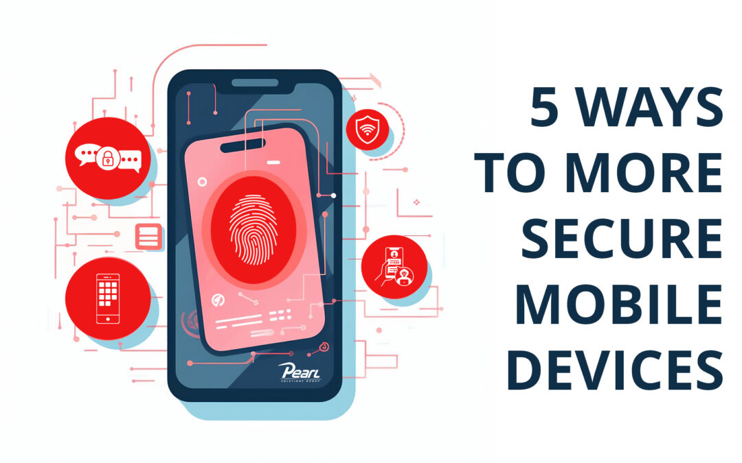 5 Ways to More Secure Mobile Devices