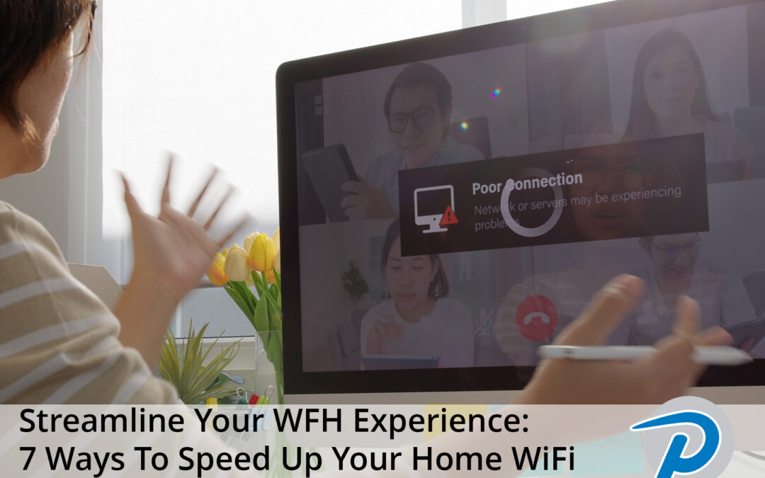 Streamline Your WFH Experience: 7 Ways To Speed Up Your Home WiFi