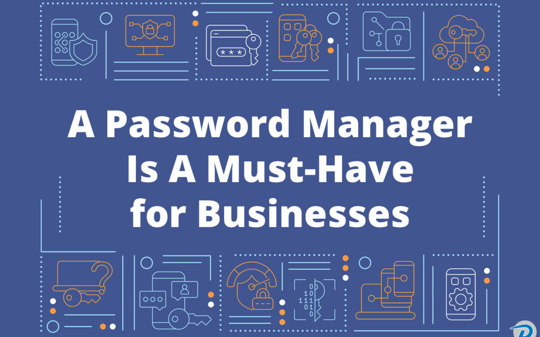 A Password Manager Is A Must-Have For Your Business