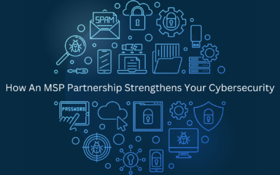 How An MSP Partnership Strengthens Your Cybersecurity