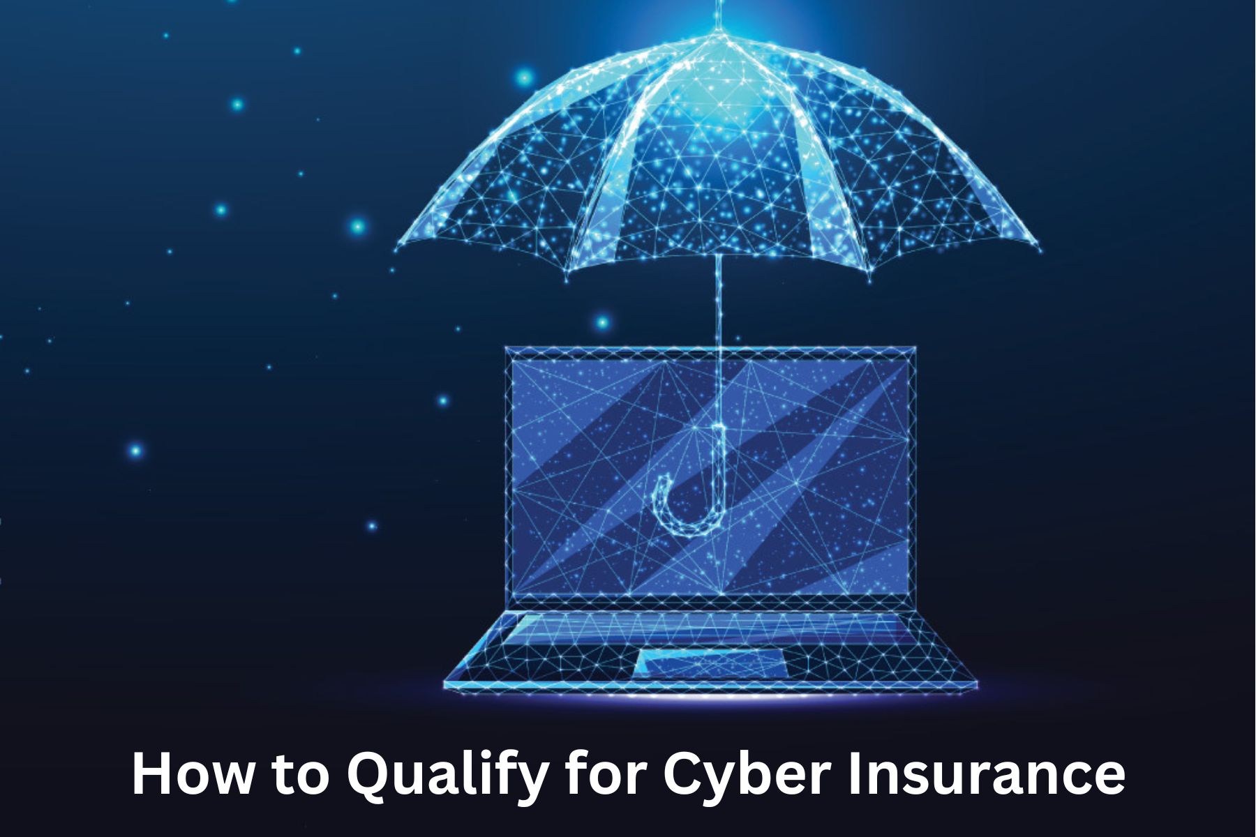 How to Qualify for Cyber Insurance